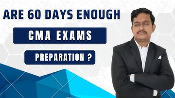 ARE 60 DAYS ENOUGH FOR CMA EXAMS PREPARATION?