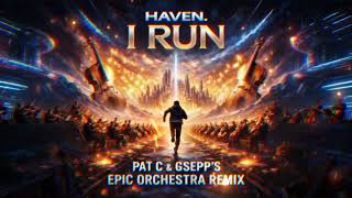 Haven. - I Run Pat C And Gsepp Epic Orchestra Remix