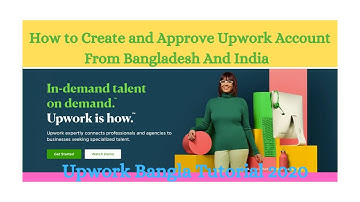 How to create upwork account and approved it  - Bangla tutorial 2020  - Freelancing Bangla Tutorial