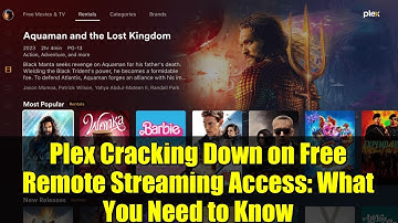 Plex Cracking Down on Free Remote Streaming Access: What You Need to Know
