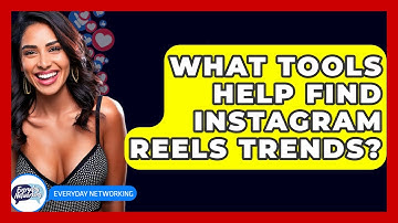 What Tools Help Find Instagram Reels Trends? - Everyday-Networking
