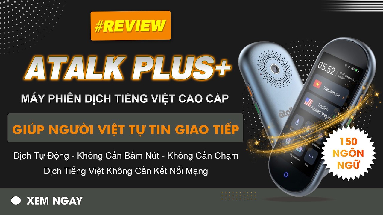 Review Máy Thông Dịch ATalk Plus+ | Dịch Tự Động 150 Ngôn Ngữ - Không Cần Bấm Nút - Không Cần Chạm