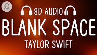 Taylor Swift - Blank Space (8D AUDIO)