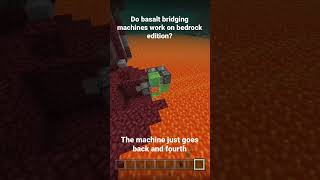 Do Basalt Bridging Machines Work on Minecraft Bedrock Edition?
