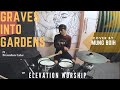 GRAVES INTO GARDENS / ft , Brandon Lake | Elevation Worship | drum cover | Mung Boih .