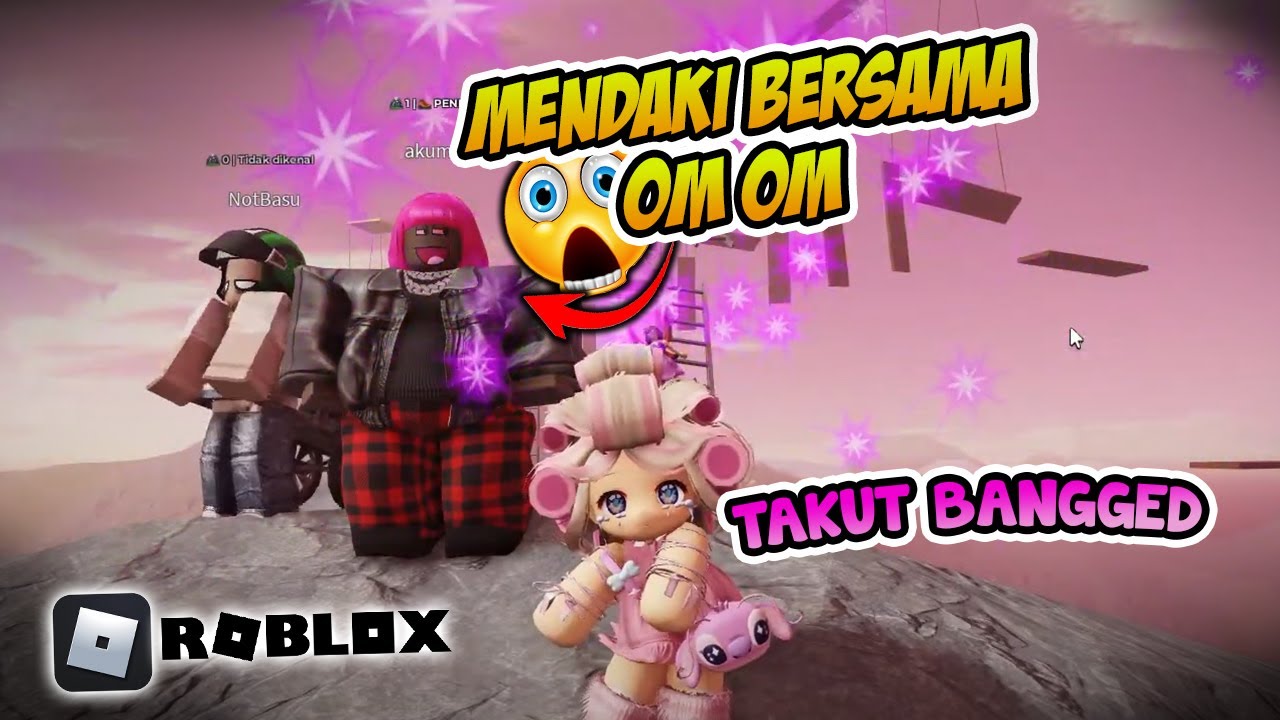 BOKEM ( BOCIL KEMATIAN ) MENDAKI BERSAMA OM OM - ROBLOX INDONESIA
