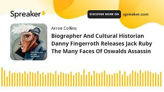 Biographer And Cultural Historian Danny Fingerroth Releases Jack Ruby The Many Faces Of Oswalds Assa