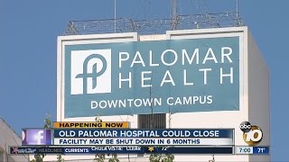 Old Palomar Hospital could close; vote coming Wednesday night