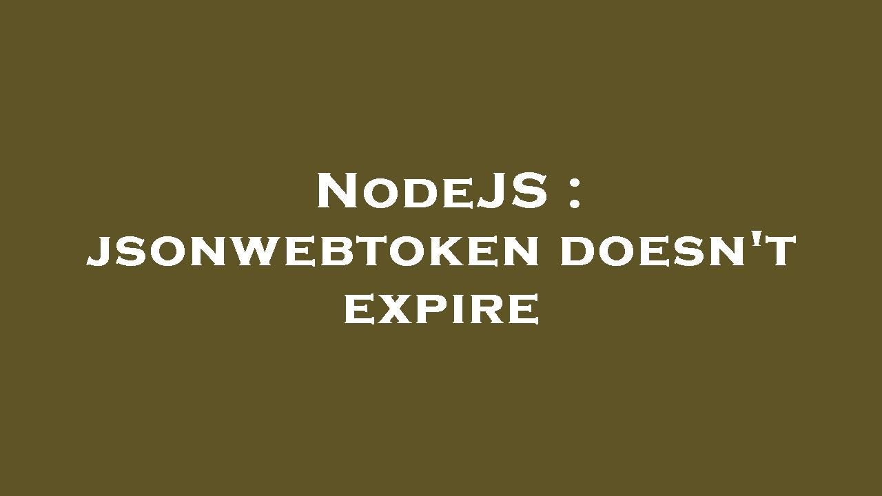 NodeJS : jsonwebtoken doesn't expire - YouTube