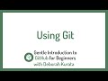 Using Git (Clip 3): Gentle Introduction to Git and GitHub