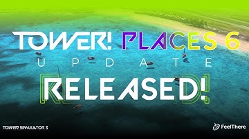 Tower Simulator 3 Places 6 Update - Official New Trailer by FeelThere