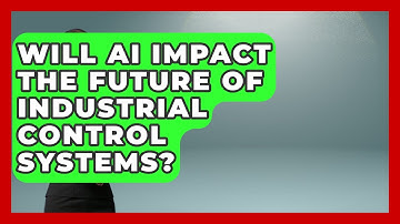 Will AI Impact the Future of Industrial Control Systems? | Industrial Tech Insights News