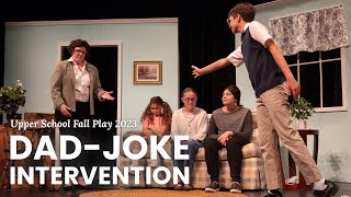Dad-Joke Intervention | Upper School Fall Play 2023