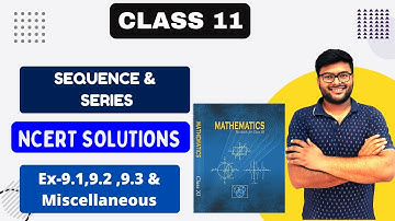 Sequence & Series| Ex 9.1, Ex 9.2, Ex 9.3 & Miscellaneous I NCERT solutions Class 11 Maths