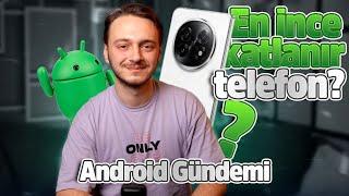 One Ui 7 Bekleyenlere Üzücü Haber - Opponun En Iyi Katlanır Telefonu? Android Gündemi