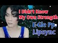 I didnt know my own strength  egle pp  lipsync  