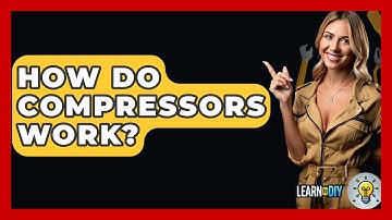 How Do Compressors Work? - LearnToDIY360.com