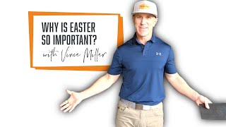 Why Is Easter So Important?