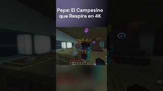Pepe: El Campesino que Respira en 4K #minecraft #minecraftespañol #clips #short  #aquinohayquienviva