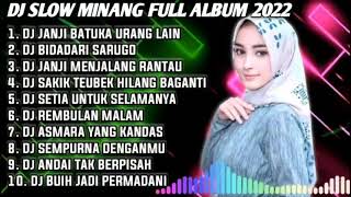 DJ SLOW MINANG 2022 JANJI BATUKA URANG LAIN X BIDADARI SARUGO REMIX FULL ALBUM TERBARU