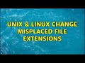 Unix  linux change misplaced file extensions 2 solutions