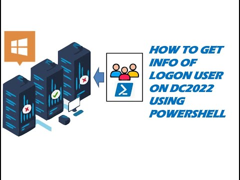 HOW TO GET INFO OF LOGON USER ON DC2022USING POWERSHELL