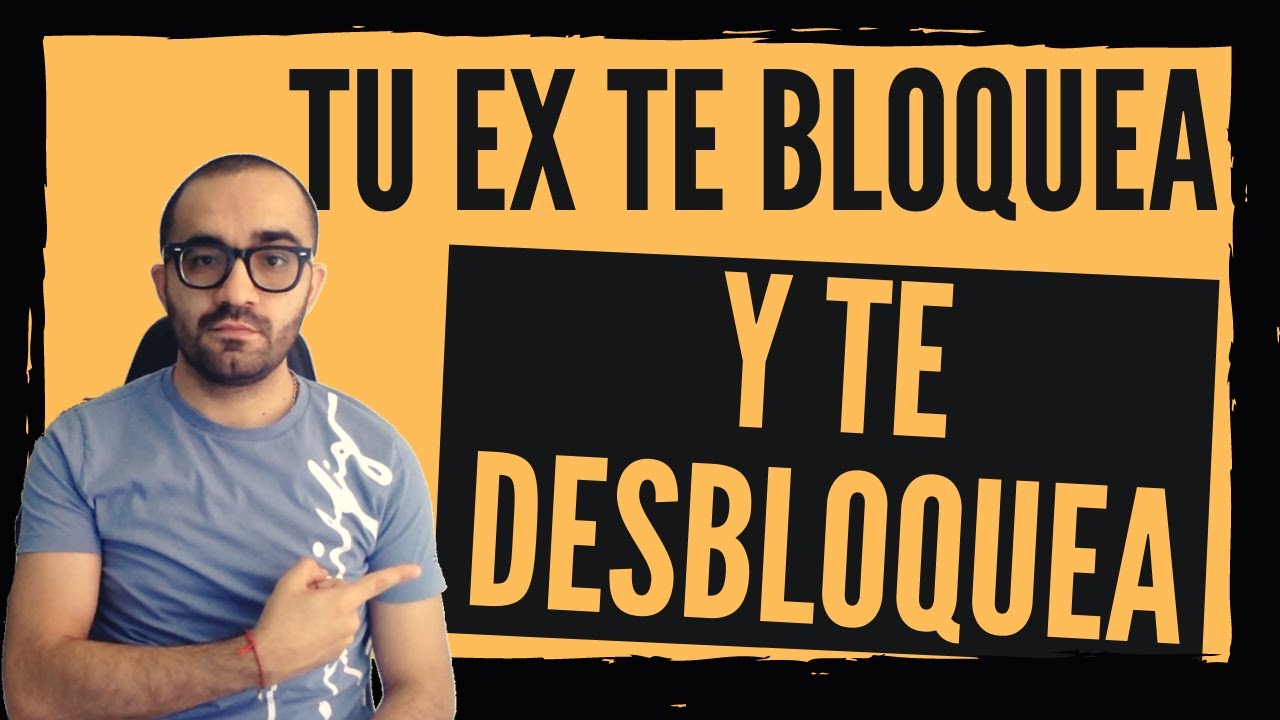 🔍 Descubre QUÉ HACER SI TU EX TE BLOQUEA Y DESBLOQUEA | 3 Pasos