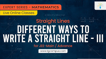 Different ways to write a straight line - III | JEE | Mathematics - TG Campus