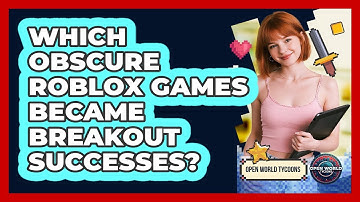 Which Obscure Roblox Games Became Breakout Successes? - Open World Tycoons