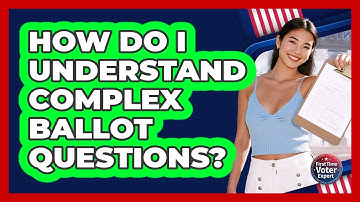 How do I understand complex ballot questions?