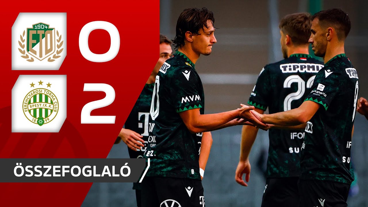 Fizz Liga: ETO FC–Ferencváros 0–2 | összefoglaló
