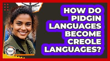 How Do Pidgin Languages Become Creole Languages? - Anthropology Insights