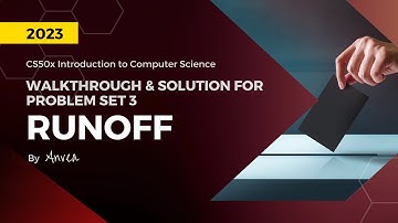 [2023] CS50 - (Week 3) Runoff Solution | Walkthrough & Guide for Beginners | By Anvea