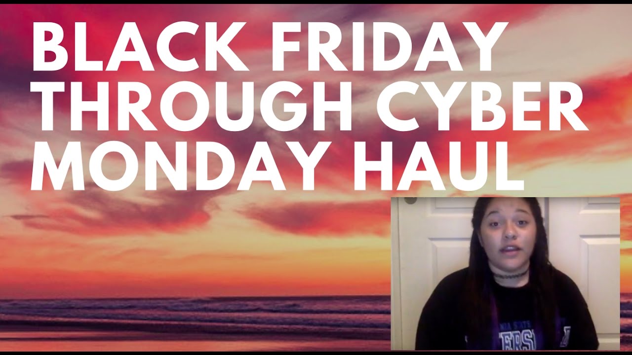Black Friday through Cyber Monday Haul