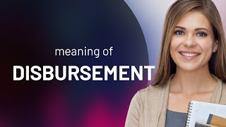 Disbursement | DISBURSEMENT meaning