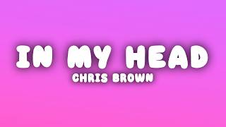 Chris Brown - In My Head (Lyrics)