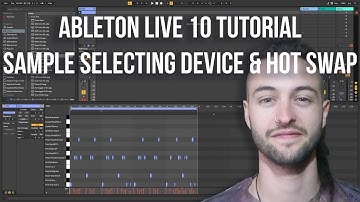 Ableton Live 10 Tutorial - Sample Selecting Device & Hot Swap