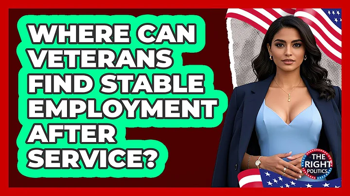 Where Can Veterans Find Stable Employment After Service? - The Right Politics