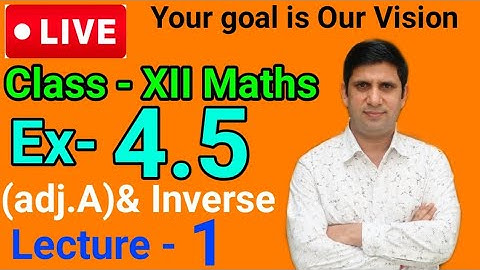 🔴Live class class 12th maths |chapter 4 |adjoint and inverse | Determinant | Ex 4.5 class 12th maths