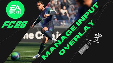 FC 26 (FIFA 26) - How to Manage Input Overlay