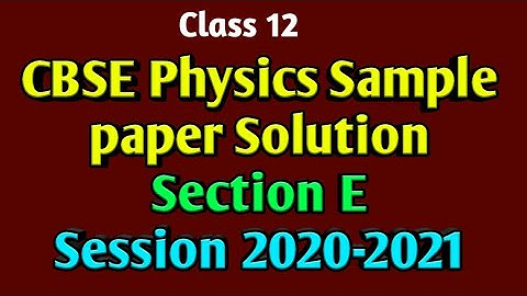 CBSE 2021 physics sample paper solution Section E. #sdphysics