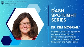 Meet Dr. Kim McGrail (Professor, SPPH) | DASH Spotlight Series
