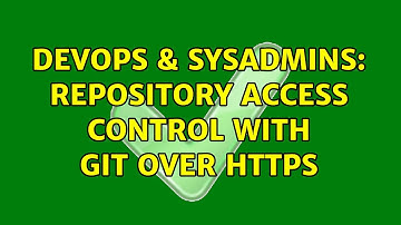DevOps & SysAdmins: Repository Access Control with GIT over HTTPS