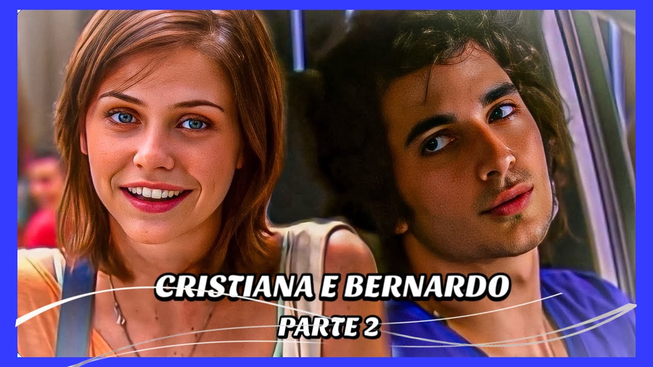 A HISTÓRIA DE CRISTIANA E BERNARDO- PARTE 2