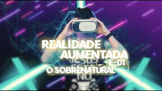 O Sobrenatural existe? | Realidade Aumentada