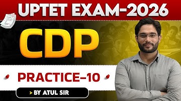 UPTET EXAM 2026 | CDP | PRACTICE-10 | BY ATUL SIR