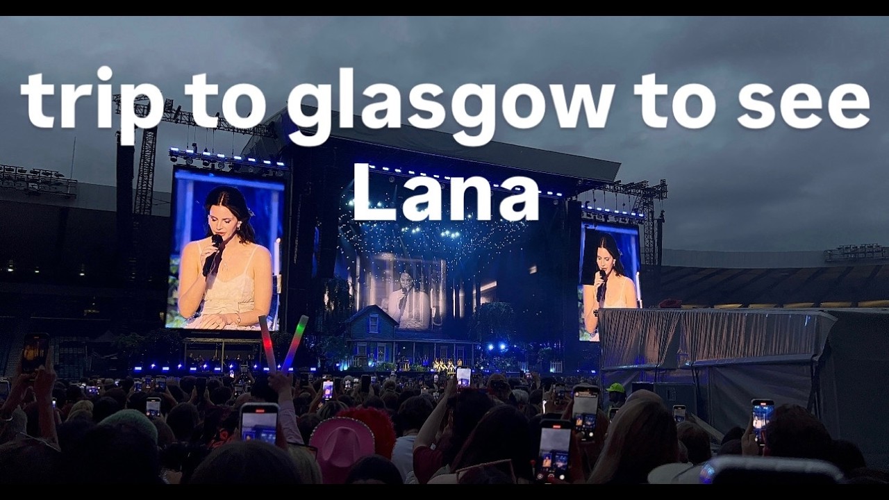 going to Glasgow to see Lana del rey