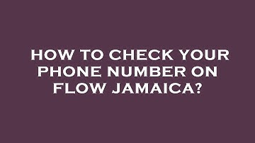 How to check your phone number on flow jamaica?
