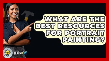 What Are The Best Resources For Portrait Painting? - LearnToDIY360.com