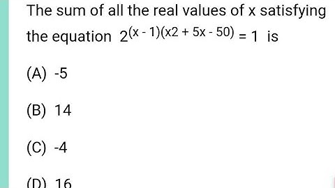 The sum of all the real values of x satisfying the equation  2(x - 1)(x2 + 5x - 50) =1 is